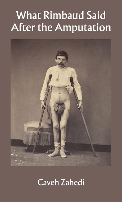 What Rimbaud Said After the Amputation