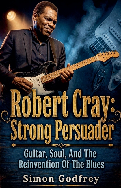Robert Cray: Strong Persuader