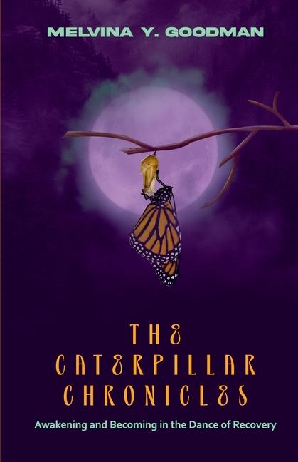 The Caterpillar Chronicles: Awakening and Becoming In The Dance of Recovery
