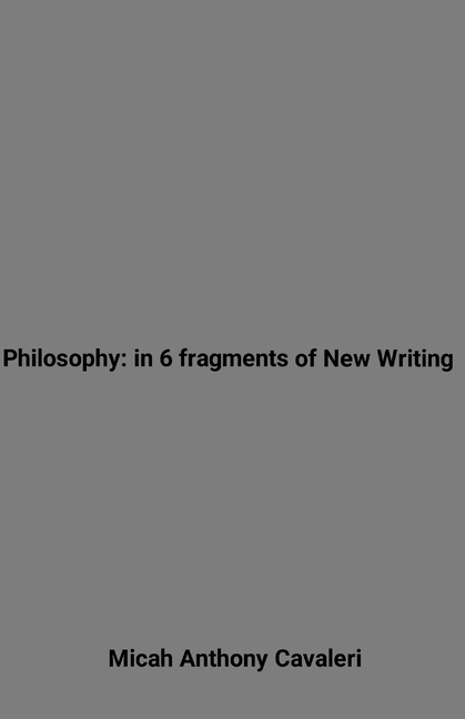 Philosophy: in 6 fragments of New Writing