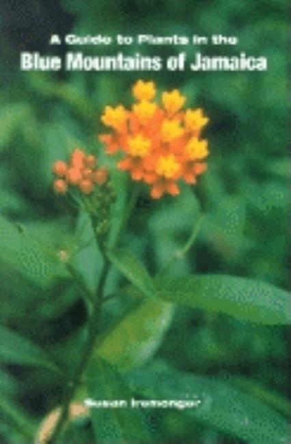 A Guide to the Plants of the Blue Mountains of Jamaica