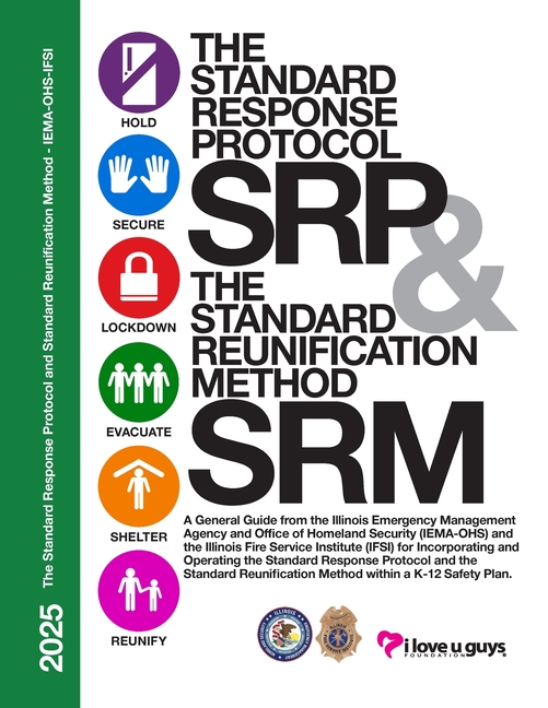 The Standard Response Protocol and Standard Reunification Method K12 Operational Guidance - IEMA-OHS: A General Guide from the Illinois Emergency Mana