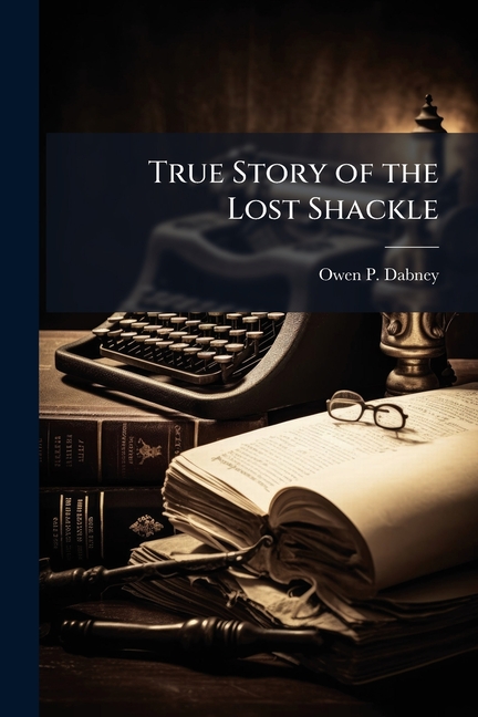 True Story of the Lost Shackle
