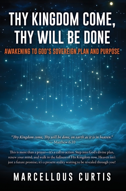 Thy Kingdom Come, Thy Will Be Done: Awakening to God's Sovereign Plan and Purpose