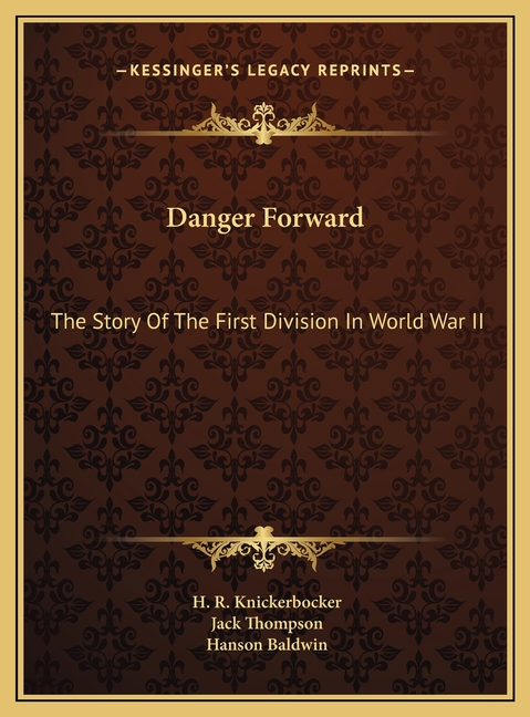 Danger Forward: The Story Of The First Division In World War II