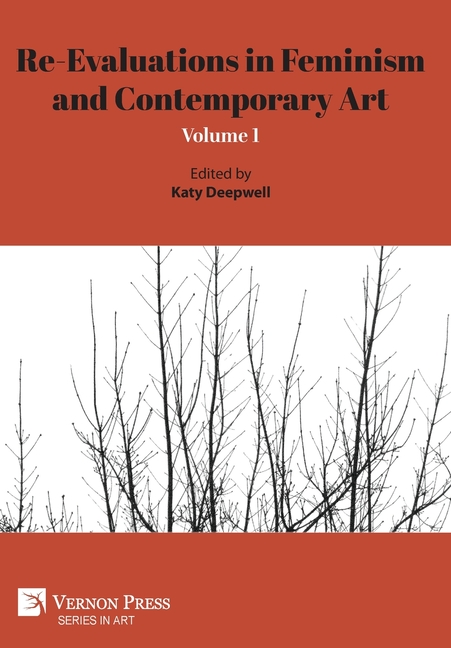 Re-Evaluations in Feminism and Contemporary Art: Volume 1