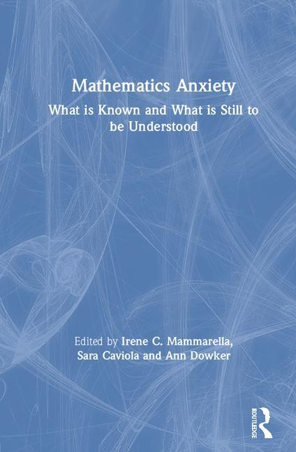 Mathematics Anxiety: What Is Known, and What is Still Missing