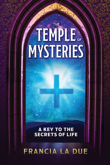 The Temple of Mysteries: A Key to the Secrets of Life