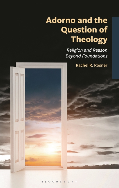 Adorno and the Question of Theology: Religion and Reason Beyond Foundations