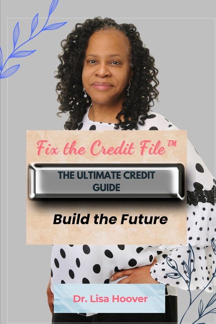 Fix the Credit File: The Ultimate Credit Guide - Build the Future