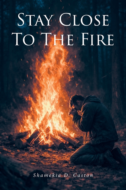 Stay Close to the Fire