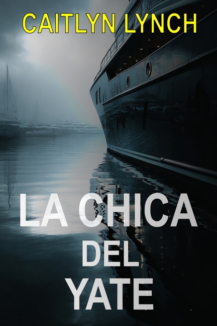 La Chica del Yate: Un thriller australiano apasionante sobre una niña desaparecida, un pasado atormentado y una verdad que no puede quedarse oculta
