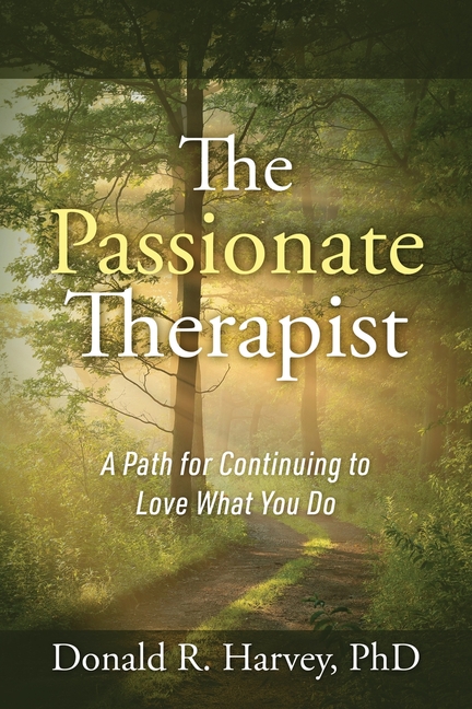 The Passionate Therapist: A Path for Continuing to Love What You Do