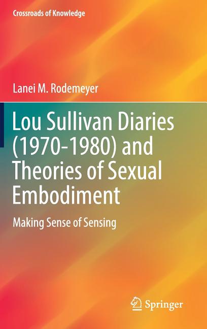 Lou Sullivan Diaries (1970-1980) and Theories of Sexual Embodiment: Making Sense of Sensing