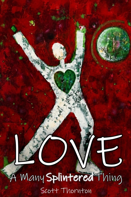 Love: A Many Splintered Thing