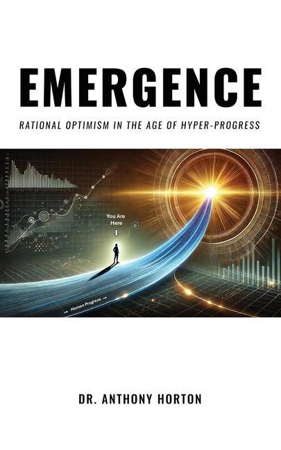 EMERGENCE Rational Optimism in the Age of Hyper-Progress