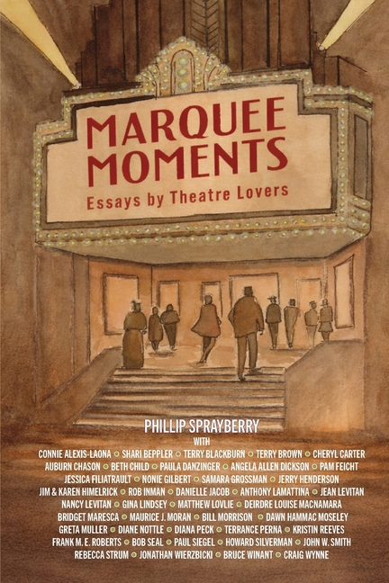 Marquee Moments: Essays by Theatre Lovers