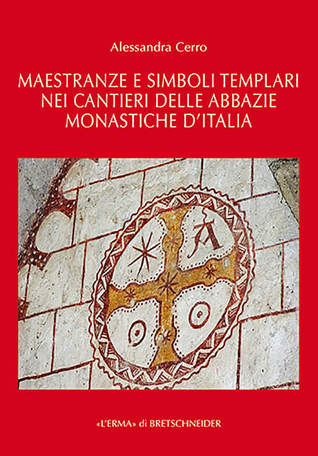 Maestranze E Simboli Templari Nei Cantieri Delle Abbazie Monastiche d'Italia