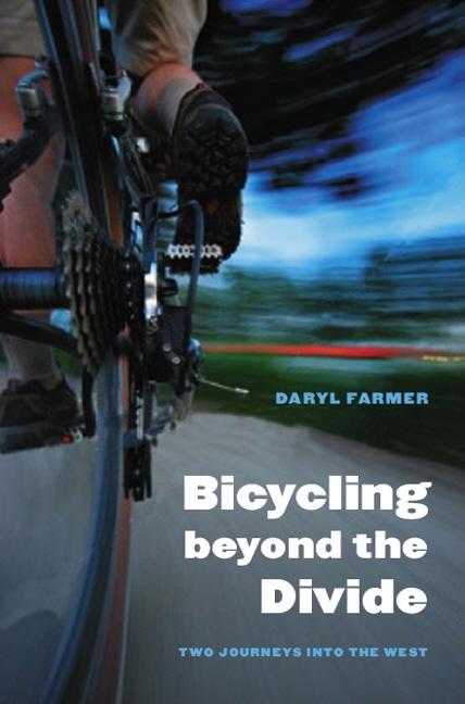 Bicycling Beyond the Divide: Two Journeys Into the West