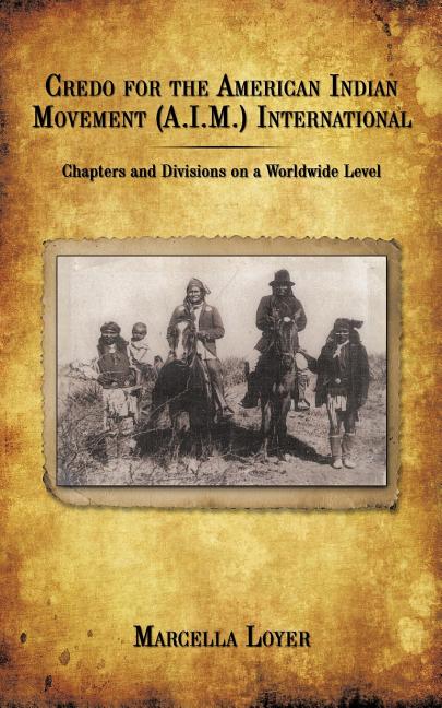 Credo for the American Indian Movement (A.I.M.) International: Chapters and Divisions on a Worldwide Level