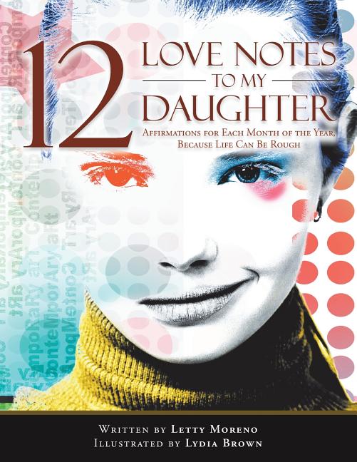 12 Love Notes to My Daughter: Affirmations for Each Month of the Year, Because Life Can Be Rough