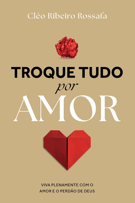 Troque Tudo Por Amor