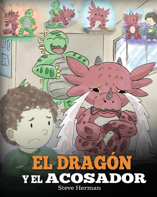 El Dragón y el Acosador: (Dragon and The Bully). Enseña a tu dragón cómo lidiar con un acosador. Un adorable cuento infantil para enseñarles a los niñ