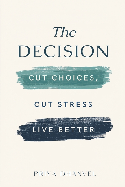 The Decision Diet: Cut Choices, Cut Stress, Live Better