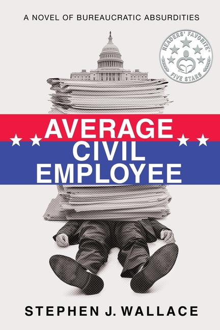 Average Civil Employee: A Novel of Bureaucratic Absurdities