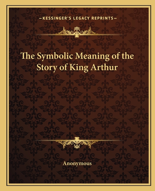 The Symbolic Meaning of the Story of King Arthur