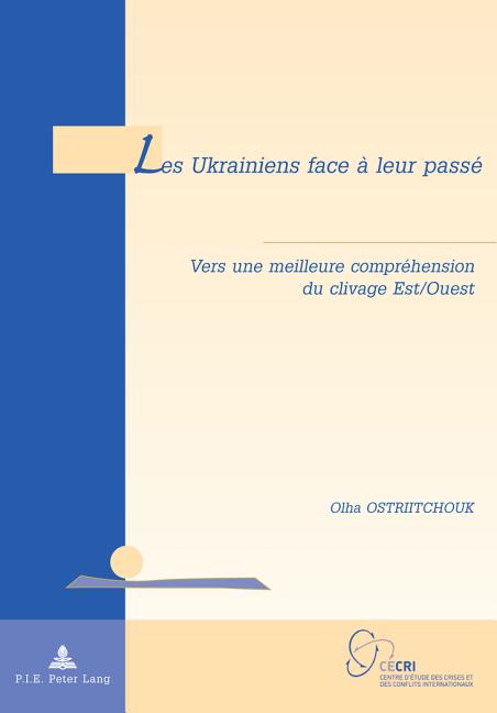 Les Ukrainiens face à leur passé: Vers une meilleure compréhension du clivage Est Ouest
