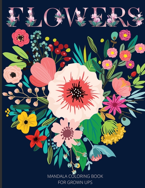 Mandala Flowers Coloring Book for Adults: 60 Intricate Floral Mandala Designs for Relaxation and Stress Relief