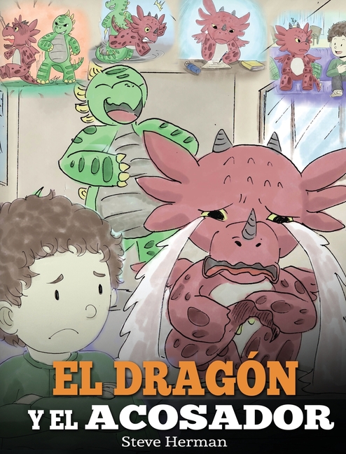 El Dragón y el Acosador: (Dragon and The Bully). Enseña a tu dragón cómo lidiar con un acosador. Un adorable cuento infantil para enseñarles a los niñ