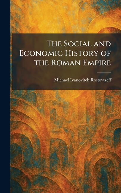 The Social and Economic History of the Roman Empire