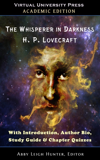 The Whisperer in Darkness (Academic Edition): With Introduction, Author Bio, Study Guide & Chapter Quizzes