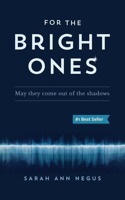 For the Bright Ones: May they come out of the shadows