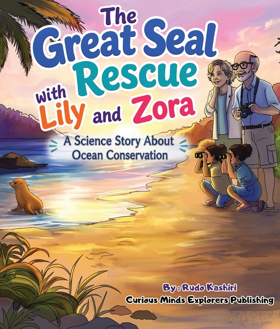 The Great Seal Rescue with Lily and Zora: A Science Story About Ocean Conservation