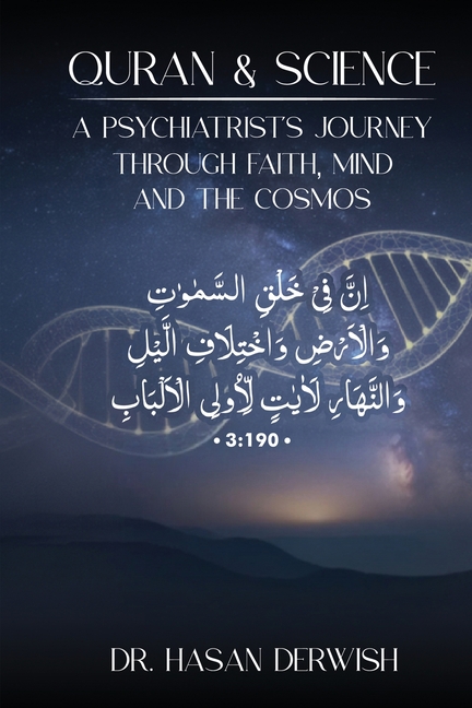 Quran and Science: A Psychiatrist's Journey through Faith, Mind, and the Cosmos