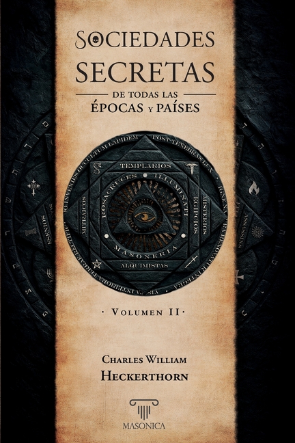 Sociedades secretas de todas las épocas y países: Volumen II