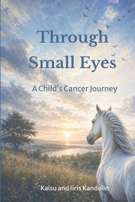 Through Small Eyes: A Child's Cancer Journey