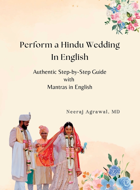 Perform a Hindu Wedding in English: An Authentic Step-by-Step Guide with Mantras in English