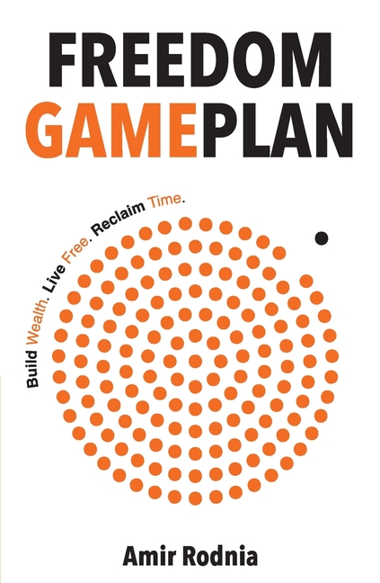 Freedom Gameplan: Build Wealth. Live Free. Reclaim Time.