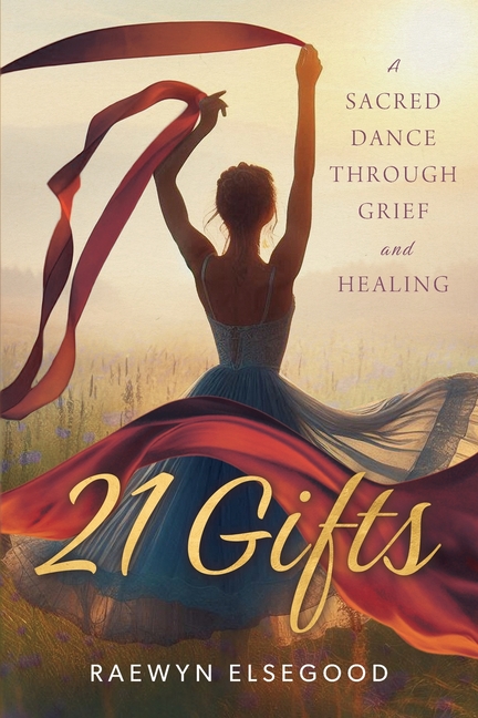 21 Gifts: A Sacred Dance Through Grief and Healing