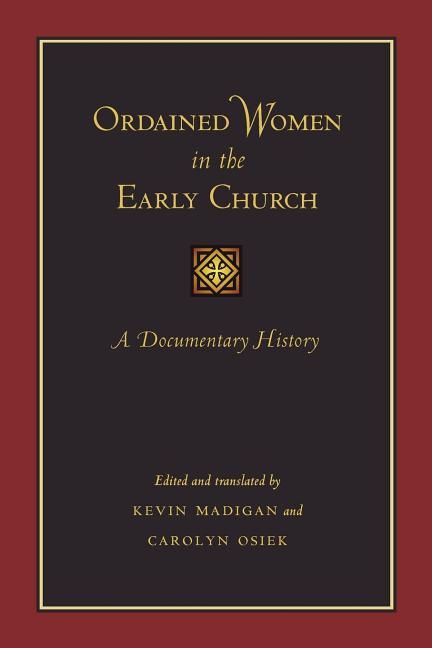 Ordained Women in the Early Church: A Documentary History