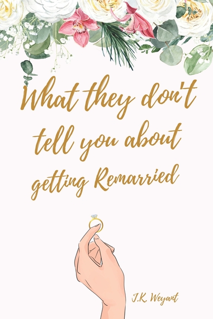 What They Don't Tell You About Getting Remarried