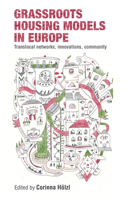 Grassroots Housing Models in Europe: Translocal Networks, Innovations, Community