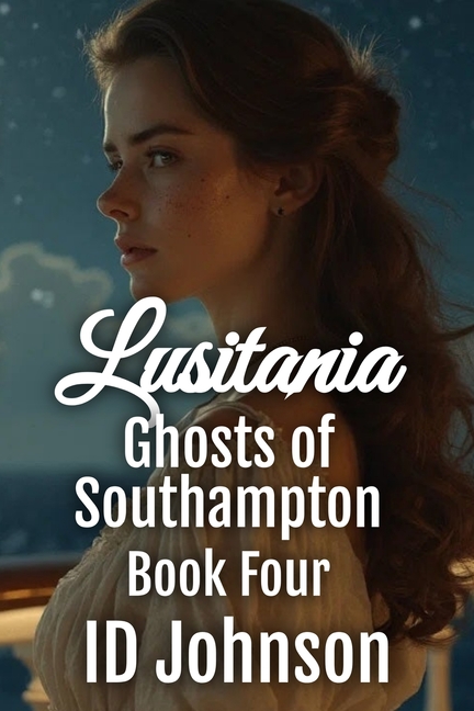Lusitania: Ghosts of Southampton Book 4