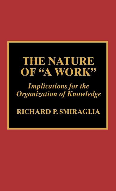 Nature of 'A Work': Implications for the Organization of Knowledge