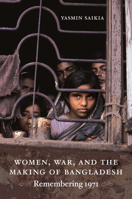 Women, War, and the Making of Bangladesh: Remembering 1971