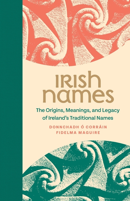 Irish Names - The Origins, Meanings, and Legacy of Ireland's Traditional Names